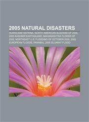 2005 natural disasters Hurricane Katrina, North American blizzard of 2005, 2005 Kashmir earthquake, Maharashtra floods of 2005,1156263123,9781156263129