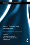 The US Economy and Neoliberalism Alternative Strategies and Policies 1st Edition,0415645050,9780415645058