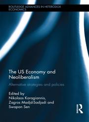 The US Economy and Neoliberalism Alternative Strategies and Policies 1st Edition,0415645050,9780415645058