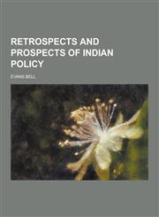 Retrospects and Prospects of Indian Policy,1230271546,9781230271545