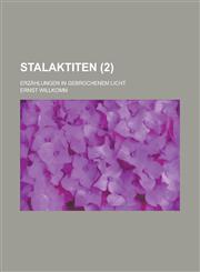 Stalaktiten; Erzahlungen in Gebrochenem Licht Volume 2,1234620162,9781234620165