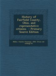 History of Fairfield County, Ohio, and Representative Citizens - Primary Source Edition,1293805491,9781293805497