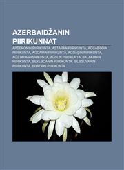 Azerbaidžanin piirikunnat Apšeronin piirikunta, Astaran piirikunta, Ağcabədin piirikunta, Ağdamin piirikunta, Ağdaşin piirikunta,1232820342,9781232820345