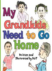 My Grandkids Need to Go Home!,1456013300,9781456013301