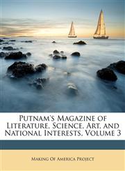 Putnam's Magazine of Literature, Science, Art, and National Interests, Volume 3,1147028109,9781147028102