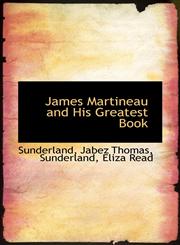 James Martineau and His Greatest Book,1110732708,9781110732708