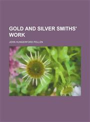Gold and silver smiths' work,1152268821,9781152268821