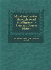 Moral Instruction Through Social Intelligence,1287656951,9781287656951