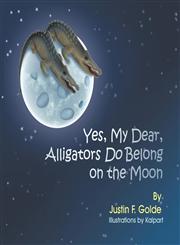 Yes, My Dear, Alligators Do Belong on the Moon,1622121880,9781622121885