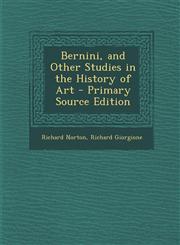 Bernini, and Other Studies in the History of Art - Primary Source Edition,1293155160,9781293155165
