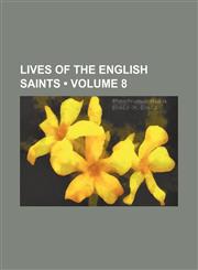 Lives of the English Saints (Volume 8 ),1235007898,9781235007897
