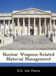 Nuclear Weapons-Related Material Management,1249128447,9781249128441