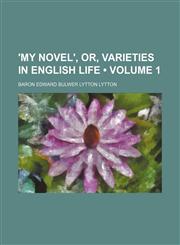 'my Novel', Or, Varieties in English Life (Volume 1),1151076899,9781151076892