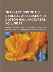 Transactions of the National Association of Cotton Manufacturers Volume 73,1234067757,9781234067755