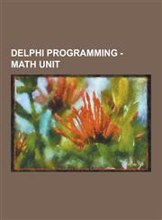 Delphi Programming - Math Unit Arccos Routine, Arccosh Routine, Arccoth Routine, Arccot Routine, Arccsch Routine, Arccsc Routine, Arcsech Routine, AR,1230852204,9781230852201