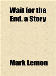Wait for the End. a Story,1152108271,9781152108271