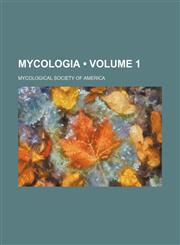 Mycologia (Volume 1),1153834340,9781153834346