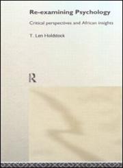 Re-Examining Psychology Critical Perspectives and African Insights,0415187923,9780415187923