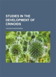 Studies in the development of crinoids,1153167255,9781153167253