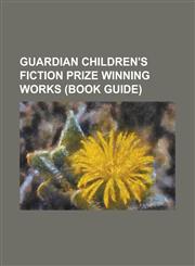 Guardian Children's Fiction Prize Winning Works (Book Guide) A Darkling Plain, a Pack of Lies, Charmed Life (Novel), Chronicles of Ancient Darkness,,1156084393,9781156084397