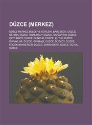 Düzce (merkez) Düzce merkez belde ve köyleri, Bahçeköy, Düzce, Derdin, Düzce, Konuralp, Düzce, Sarayyeri, Düzce, Çiftlikköy, Düzce, Suncuk,1233453033,9781233453030