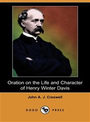 Oration on the Life and Character of Henry Winter Davis (Dodo Press),1409951405,9781409951407