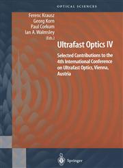 Ultrafast Optics IV Selected Contributions to the 4th International Conference on Ultrafast Optics, Vienna, Austria,0387400915,9780387400914