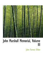 John Marshall Memorial, Volume III,1115767305,9781115767309