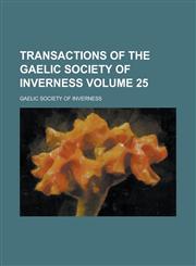 Transactions of the Gaelic Society of Inverness Volume 25,1234055201,9781234055202
