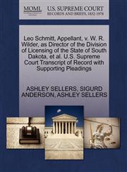 Leo Schmitt, Appellant, v. W. R. Wilder, as Director of the Division of Licensing of the State of South Dakota, et al. U.S. Supreme Court Transcript of Record with Supporting Pleadings,1270370812,9781270370819