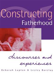 Constructing Fatherhood Discourses and Experiences,076195340X,9780761953401