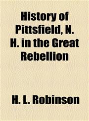 History of Pittsfield, N. H. in the Great Rebellion,1154735664,9781154735666