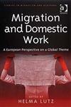 Migration and Domestic Work A European Perspective on a Global Theme,0754647900,9780754647904