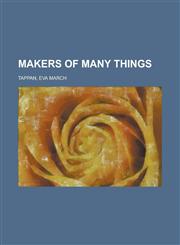 Makers of Many Things,115381353X,9781153813532