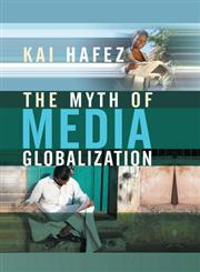 The Myth of Media Globalization,0745639089,9780745639086