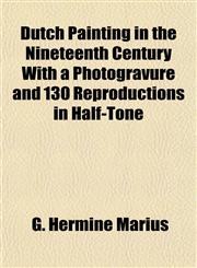Dutch Painting in the Nineteenth Century With a Photogravure and 130 Reproductions in Half-Tone,1152889362,9781152889361