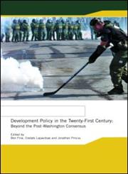 Development Policy in the Twenty-First Century Beyond the Post-Washington Consensus,0415306183,9780415306188