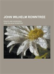 John Wilhelm Rowntree; Essays and Addresses,1230231013,9781230231013