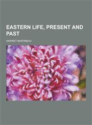 Eastern Life, Present and Past,1230471634,9781230471631