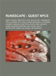 RuneScape - Quest NPCs 'Beefy' Burns, 'Bird's-Eye' Jack, 'Black-eye', 'Transmute' The Alchemist, 50% Luke, 50 Ships Mufassah, A strange courier, Aberab, Achietties, Adventurer, Advisor Ghrim, Aeonisig Raispher, Aga, Aggie, Agility Instructor, Agnar, Ak-H,1234657104,9781234657109