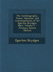 Autobiography, Times, Opinions, and Contemporaries of Sir Egerton Brydges, Bart, Volume 2,1289497524,9781289497521