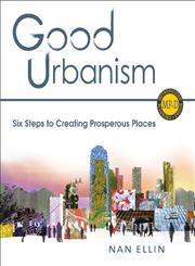 Good Urbanism Six Steps to Creating Prosperous Places,1610913744,9781610913744