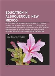 Education in Albuquerque, New Mexico High schools in Albuquerque, New Mexico, Middle schools in Albuquerque, New Mexico,1156797551,9781156797556