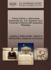 Tomow (Henry) v. Menominee Enterprises Inc. U.S. Supreme Court Transcript of Record with Supporting Pleadings,1270589393,9781270589396