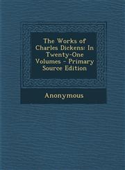 Works of Charles Dickens In Twenty-One Volumes,128944272X,9781289442729