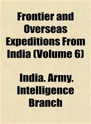 Frontier and Overseas Expeditions From India (Volume 6),1152919571,9781152919570