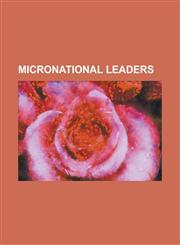 Micronational Leaders Ari Peltonen, Bertoleoni, Danny Wallace (Humourist), David Rappaport, Dennis Wardlow, Eva Wahlstrom, Giorgio Carbone,,1155845234,9781155845234