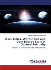 Black Holes, Wormholes and Dark Energy Stars in General Relativity,3659347841,9783659347849