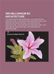 2nd-millennium BC architecture 11th-century BC architecture, 12th-century BC architecture, 13th-century BC architecture,1158101287,9781158101283