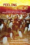 Feeling the Heat Dispatches from the Front Lines of Climate Change,0415946565,9780415946568